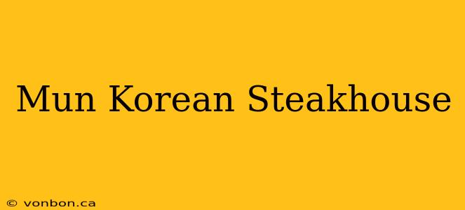 Mun Korean Steakhouse