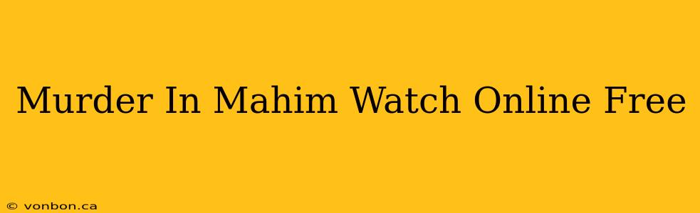 Murder In Mahim Watch Online Free