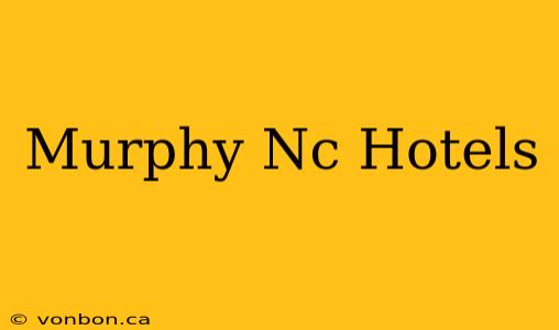 Murphy Nc Hotels