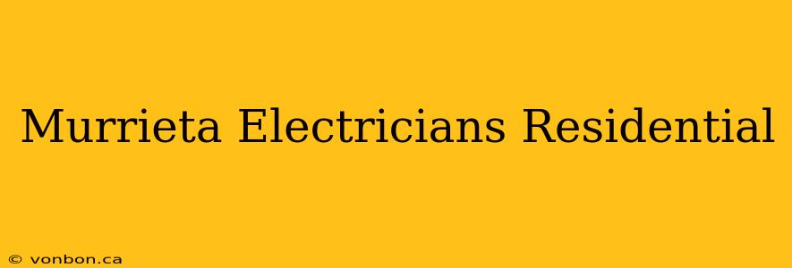 Murrieta Electricians Residential