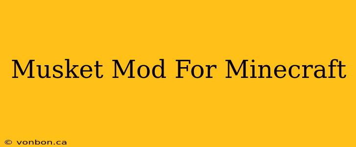 Musket Mod For Minecraft