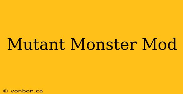 Mutant Monster Mod