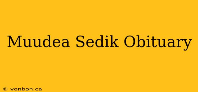 Muudea Sedik Obituary