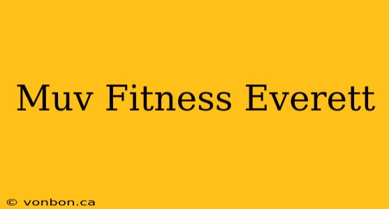 Muv Fitness Everett