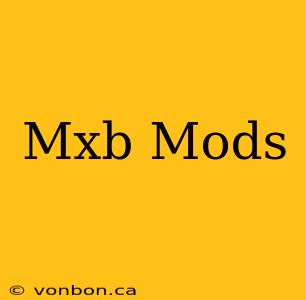 Mxb Mods