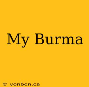 My Burma