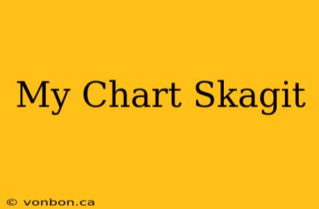 My Chart Skagit