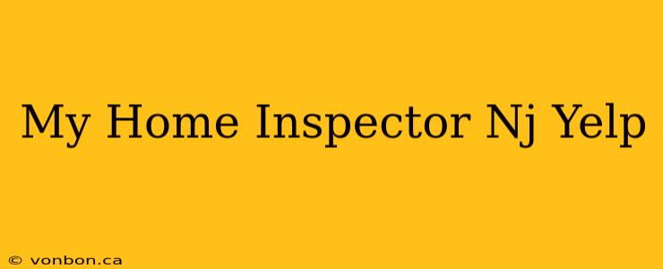 My Home Inspector Nj Yelp