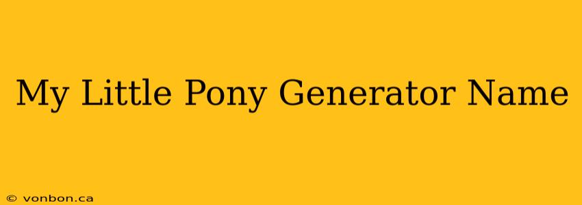 My Little Pony Generator Name