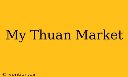 My Thuan Market