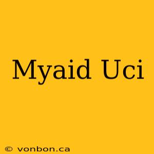 Myaid Uci