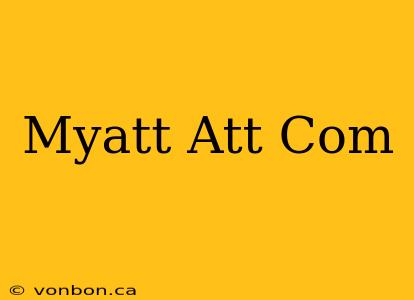 Myatt Att Com