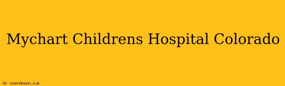 Mychart Childrens Hospital Colorado