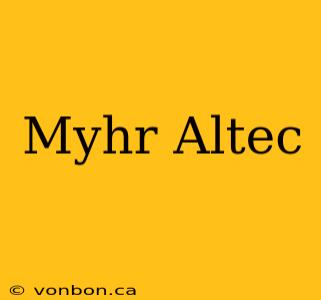 Myhr Altec