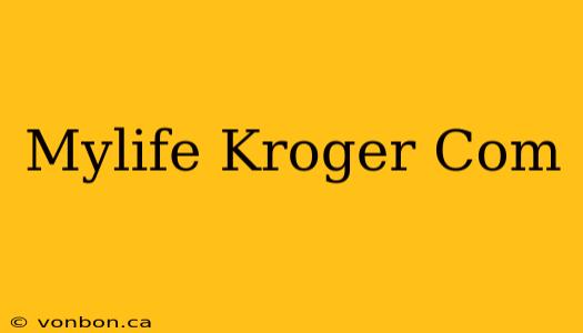 Mylife Kroger Com