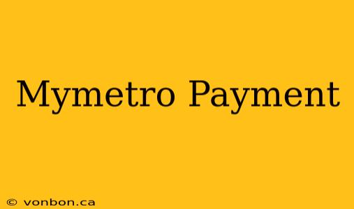 Mymetro Payment