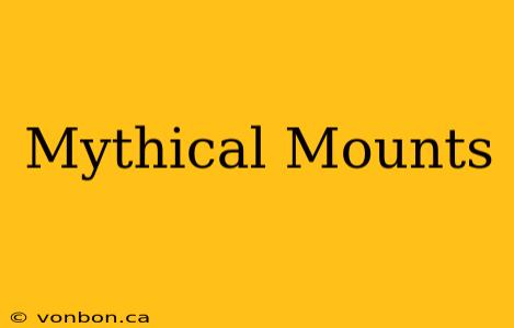 Mythical Mounts