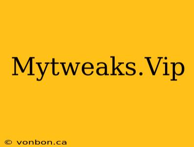 Mytweaks.Vip