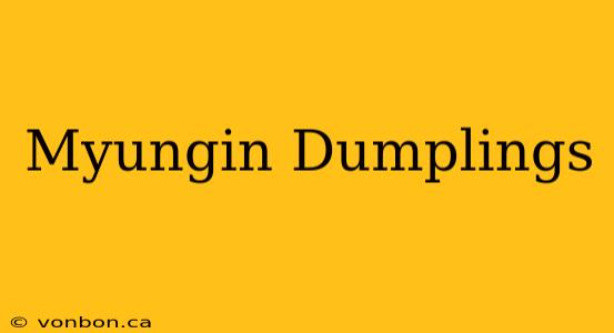 Myungin Dumplings