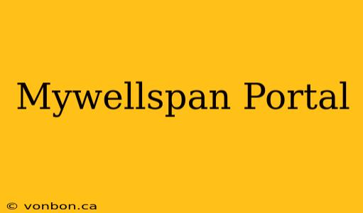 Mywellspan Portal