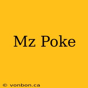 Mz Poke