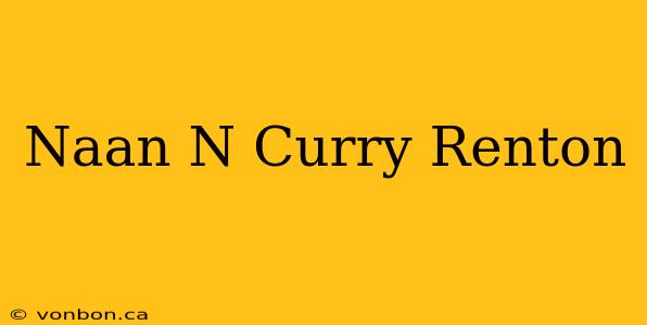 Naan N Curry Renton