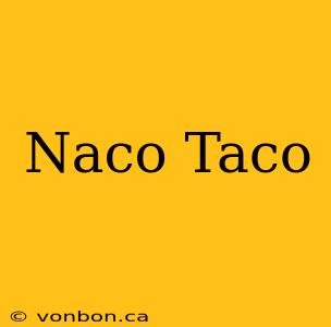 Naco Taco