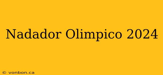 Nadador Olimpico 2024