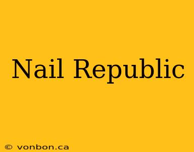 Nail Republic