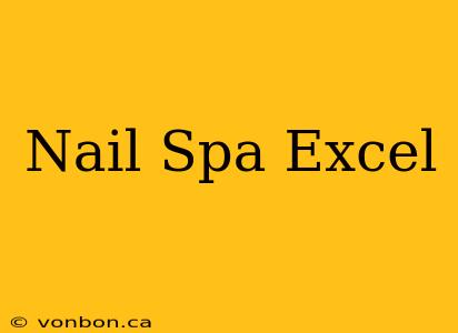 Nail Spa Excel