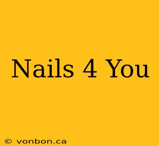 Nails 4 You