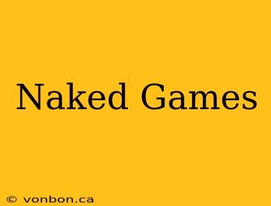 Naked Games