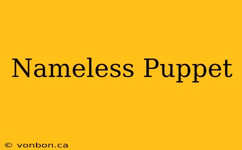 Nameless Puppet