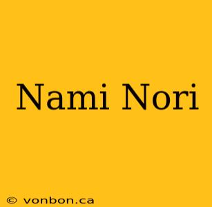 Nami Nori