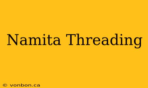 Namita Threading