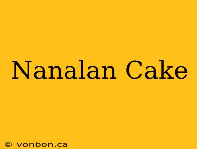 Nanalan Cake