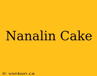 Nanalin Cake