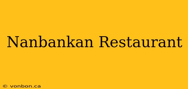 Nanbankan Restaurant