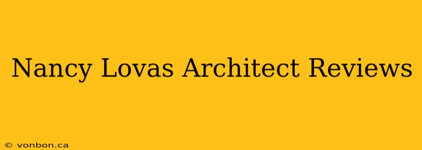 Nancy Lovas Architect Reviews