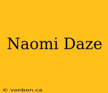 Naomi Daze