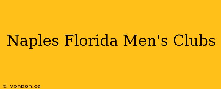 Naples Florida Men's Clubs