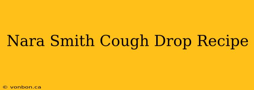 Nara Smith Cough Drop Recipe