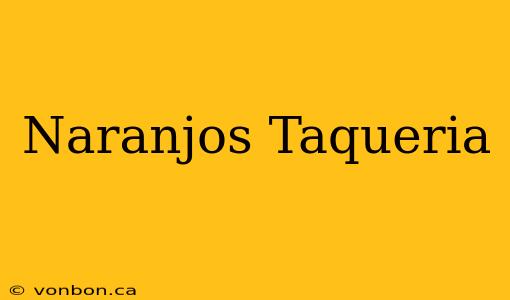 Naranjos Taqueria