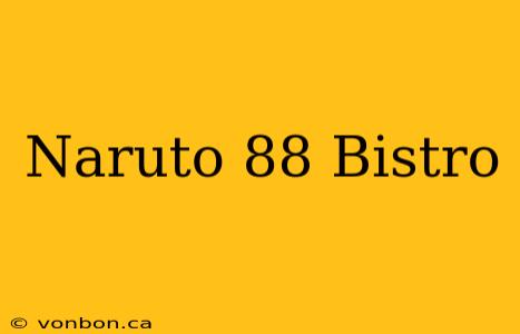 Naruto 88 Bistro