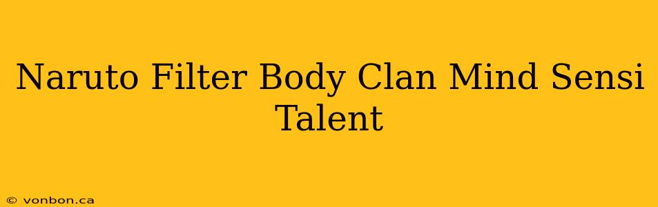 Naruto Filter Body Clan Mind Sensi Talent