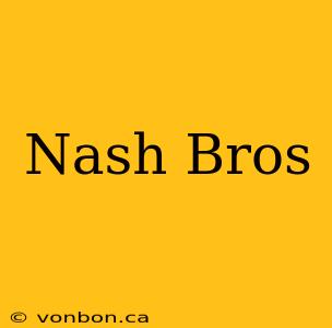 Nash Bros