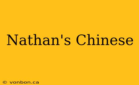 Nathan's Chinese