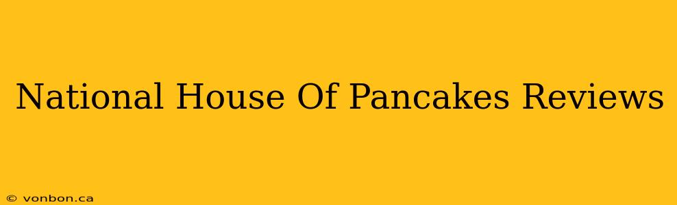 National House Of Pancakes Reviews