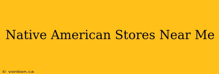 Native American Stores Near Me