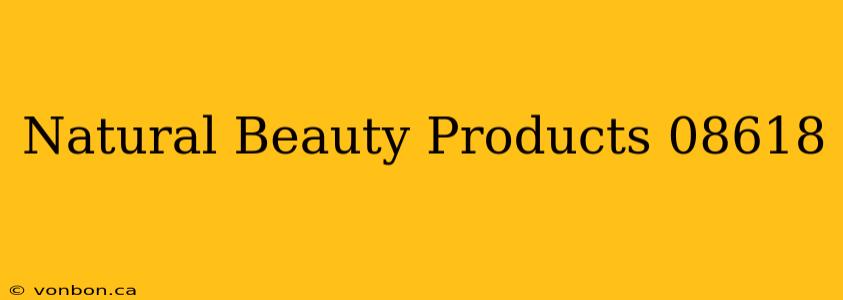 Natural Beauty Products 08618